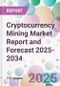 Cryptocurrency Mining Market Report and Forecast 2025-2034 - Product Thumbnail Image