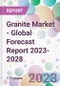 Granite Market - Global Forecast Report 2023-2028 - Product Thumbnail Image