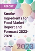 Smoke Ingredients for Food Market Report and Forecast 2023-2028- Product Image