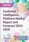 Customer Intelligence Platform Market Report and Forecast 2023-2028 - Product Thumbnail Image