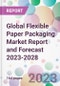 Global Flexible Paper Packaging Market Report and Forecast 2023-2028 - Product Image