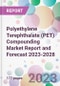 Polyethylene Terephthalate (PET) Compounding Market Report and Forecast 2023-2028 - Product Thumbnail Image