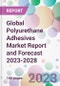 Global Polyurethane Adhesives Market Report and Forecast 2023-2028 - Product Image