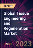 Global Tissue Engineering and Regeneration Market 2023-2027- Product Image