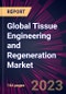 Global Tissue Engineering and Regeneration Market 2023-2027 - Product Image