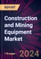 Construction and Mining Equipment Market 2024-2028 - Product Image