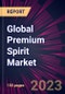 Global Premium Spirit Market 2023-2027 - Product Image