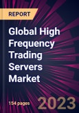 Global High Frequency Trading Servers Market 2023-2027- Product Image
