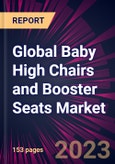 Global Baby High Chairs and Booster Seats Market 2023-2027- Product Image