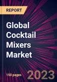 Global Cocktail Mixers Market 2023-2027- Product Image