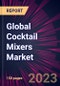 Global Cocktail Mixers Market 2023-2027 - Product Image
