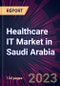 Healthcare IT Market in Saudi Arabia 2023-2027 - Product Thumbnail Image