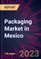 Packaging Market in Mexico 2023-2027 - Product Image