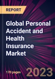 Global Personal Accident and Health Insurance Market 2023-2027- Product Image