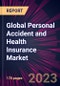 Global Personal Accident and Health Insurance Market 2023-2027 - Product Thumbnail Image