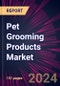 Pet Grooming Products Market 2024-2028 - Product Image