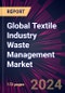 Global Textile Industry Waste Management Market 2024-2028 - Product Thumbnail Image