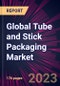 Global Tube and Stick Packaging Market 2023-2027 - Product Thumbnail Image