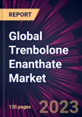 Global Trenbolone Enanthate Market 2023-2027- Product Image