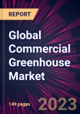 Global Commercial Greenhouse Market 2023-2027- Product Image
