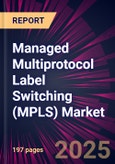 Managed Multiprotocol Label Switching (MPLS) Market 2025-2029- Product Image