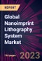 Global Nanoimprint Lithography System Market 2023-2027 - Product Image