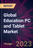 Global Education PC and Tablet Market 2023-2027- Product Image