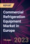 Commercial Refrigeration Equipment Market in Europe 2023-2027 - Product Image