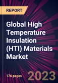 Global High Temperature Insulation (HTI) Materials Market 2023-2027- Product Image
