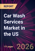 Car Wash Services Market in the US 2026-2030- Product Image
