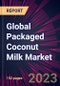Global Packaged Coconut Milk Market 2023-2027 - Product Image