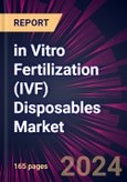 in Vitro Fertilization (IVF) Disposables Market 2024-2028- Product Image