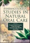 Pharmacological Studies in Natural Oral Care. Edition No. 1 - Product Thumbnail Image