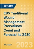 EU5 Traditional Wound Management Procedures Count and Forecast to 2030- Product Image