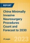 China Minimally Invasive Neurosurgery Procedures Count and Forecast to 2030 - Product Thumbnail Image