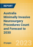 Australia Minimally Invasive Neurosurgery Procedures Count and Forecast to 2030- Product Image