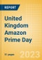 United Kingdom (UK) Amazon Prime Day - Analyzing Consumer Dynamics and Spending Habits, 2023 Update - Product Image