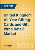 United Kingdom (UK) All Year Gifting Cards and Gift Wrap Retail Market Overview - Analyzing Trends, Consumer Attitudes and Major Players- Product Image