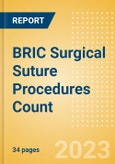 BRIC Surgical Suture Procedures Count by Segments (Procedures Performed Using Knotted Absorbable Sutures, Knotless Absorbable Sutures and Others) and Forecast to 2030- Product Image