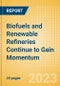 Biofuels and Renewable Refineries Continue to Gain Momentum - Market Trends and Outlook - Product Image