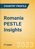 Romania PESTLE Insights - A Macroeconomic Outlook Report- Product Image