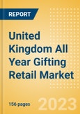 United Kingdom (UK) All Year Gifting Retail Market - Analyzing Trends, Consumer Attitudes, Occasions and Major Players- Product Image