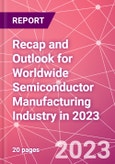 Recap and Outlook for Worldwide Semiconductor Manufacturing Industry in 2023- Product Image