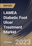 LAMEA Diabetic Foot Ulcer Treatment Market Size, Share & Industry Trends Analysis Report By Product, Biologics, and Others), By Type, By End User (Homecare Settings, Hospitals, and Others), By Country and Growth Forecast, 2023 - 2030- Product Image