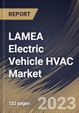 LAMEA Electric Vehicle HVAC Market Size, Share & Industry Trends Analysis Report By Technology (BEV, and PHEV), By Component (Condenser, Compressor, Heater Core, Evaporator, and Others), By Vehicle Type, By Country and Growth Forecast, 2023 - 2030- Product Image