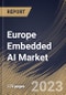 Europe Embedded AI Market Size, Share & Industry Trends Analysis Report By Vertical, By Data Type (Numeric Data, Sensor Data, Image & Video Data, Categorical Data, and Others), By Offering, By Country and Growth Forecast, 2023 - 2030 - Product Image