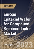 Europe Epitaxial Wafer for Compound Semiconductor Market Size, Share & Industry Trends Analysis Report By Application (CS Power Electronics, CS RF/Microwave, CS Sensing, CS Quantum, and CS Photonics), By End User, By Country and Growth Forecast, 2023 - 2030- Product Image