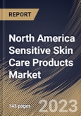North America Sensitive Skin Care Products Market Size, Share & Industry Trends Analysis Report By Gender (Female, and Male), By Distribution Channel, By Product, By Country and Growth Forecast, 2023 - 2030- Product Image