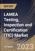 LAMEA Testing, Inspection and Certification (TIC) Market Size, Share & Industry Trends Analysis Report By Application, By Sourcing Type, By Service Type (Testing, Inspection, and Certification), By Country and Growth Forecast, 2023 - 2030- Product Image