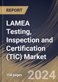 LAMEA Testing, Inspection and Certification (TIC) Market Size, Share & Industry Trends Analysis Report By Application, By Sourcing Type, By Service Type (Testing, Inspection, and Certification), By Country and Growth Forecast, 2023 - 2030- Product Image